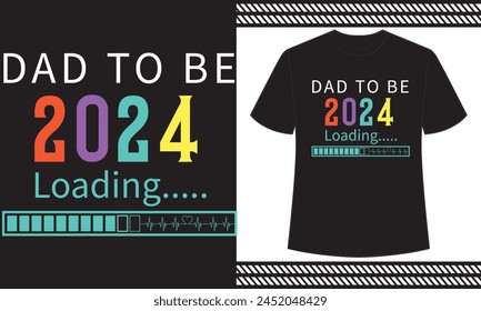 Dad To Be Loading 2024 T-Shirt Design