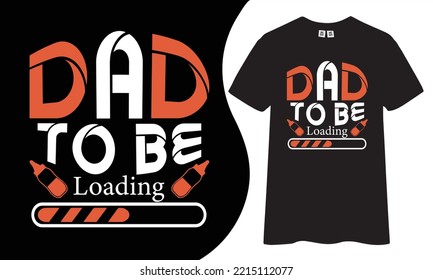 Dad is to be a loading t-shirt design