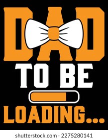 Dad to be loading t-shirt design