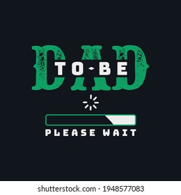 Dad to be please wait t shirt design vector.