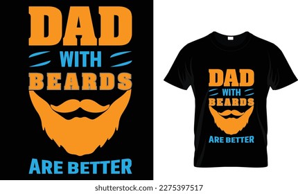 dad with beards are better t-shirt