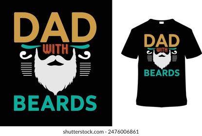 Dad With Beards T shirt Design, vector illustration, graphic template, print on demand, typography, vintage, eps 10, textile fabrics, retro style, element, apparel, father's day tshirt, day tee