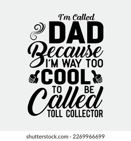 Dad Because Too Cool To Be Called Toll Collector