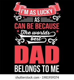 Dad  belongs to me. Father,s day t shirt.best dad ever
