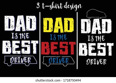 Dad is the best Driver t-shirt design . Dad t-shirt design . typography print t-shirt design.