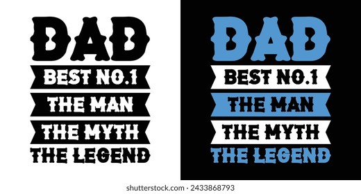 Dad Best No.1 The Man The Myth The legend. Motivational Typography Quotes Print For T Shirt, Poster, Banner Design Vector Illustration.