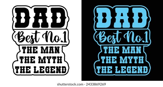 Dad Best No.1 The Man The Myth The legend. Motivational Typography Quotes Print For T Shirt, Poster, Banner Design Vector Eps Illustration.