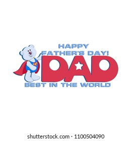 DAD. Best in the world. A greeting card with a cute bear and the inscription Happy Father's Day!