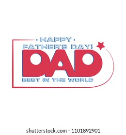 DAD. Best in the world. Happy father`s day. Calligraphy light banner. Design for greeting card, poster, congratulations.