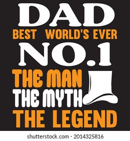Dad best world's ever no.1 the man the myth the legend t-shirt design, vector file.