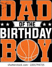 Dad Of The Birthday Boy Basketball Father Daddy t-shirt design .