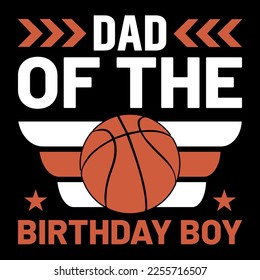 Dad Of The Birthday Boy Basketball Father Daddy t-shirt design .