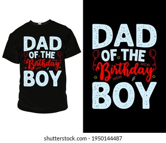 dad of the birthday boy t shirt design template, t shirt vector design. label, badge, poster, apparel vector, typographic design badges,