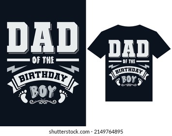 Dad of the birthday boy t-shirt design typography vector illustration files for printing ready