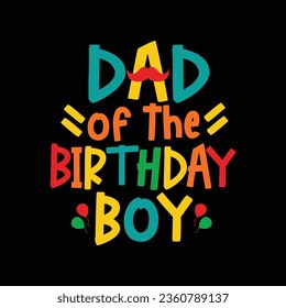 Dad of the Birthday boy Typography  Vector for Print Design. Dad T shirt Design