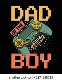 dad of the birthday boy Video game vector modern poster and t-shirt design