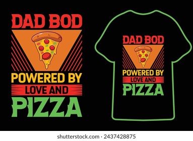 Dad Bod Built with love and pizza,Most Popular father's day Quotes for typography t shirt design