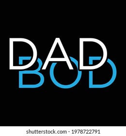 dad bod, dad lovers, typography lettering design, printing for t shirt, banner, poster, mug, greeting cart etc