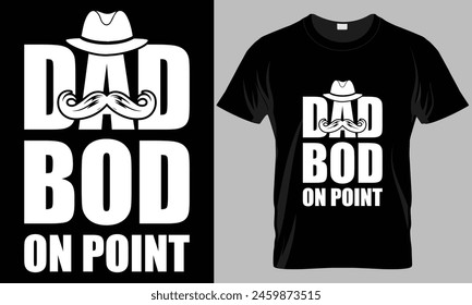 Dad Bod On Point - Father's Day Typography T-shirt vector design. 
motivational and inscription quotes. perfect for print item and bags, posters, cards. 
isolated on black background.
