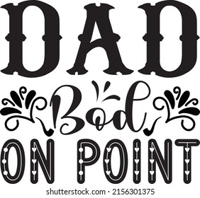 Dad Bod On Point, Dad SVG Design, Vector File.