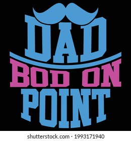 dad bod on print, funny fatherhood saying, dad t shirt hand written lettering design