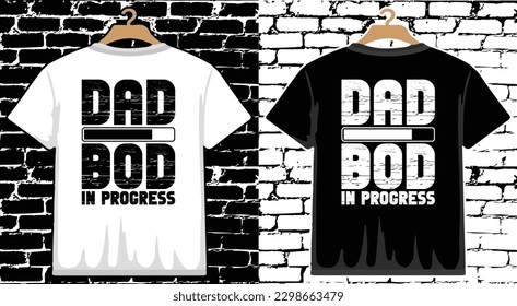 Dad Bod In Progress Father's Day T shirt Design, vector Father's Day T shirt  design, Dad shirt, Father typography T shirt design