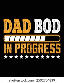 Dad Bod In Progress Father's day shirt print template Typography design