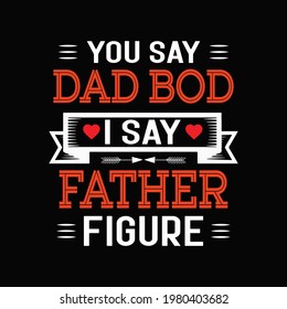 Dad bod t-shirt. Father's day shirt for Dad bod lover. Dad vector.