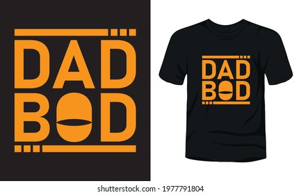 "Dad Bod" typography vector t-shirt template.