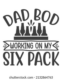 dad bod working on my six pack t shirt and mug design.