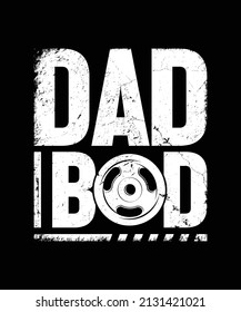 Dad Bod Workout Gym T-shirt, Typography Fitness Daddy Distress Text Effect Design