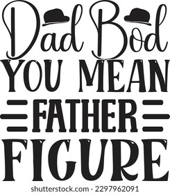 Dad Bod You Mean Father Figure