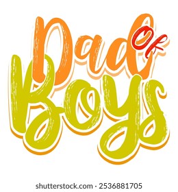 Dad Of Boys Abstract Graphic Clothing, I Love My Dad Greeting, Boy Lover Fathers Day Gift Tee Clothing Illustration Art