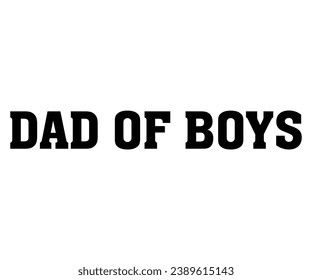 dad of boys  Svg,Dad, boss,Mom Quote,boss,big boss,Baby Boss svg