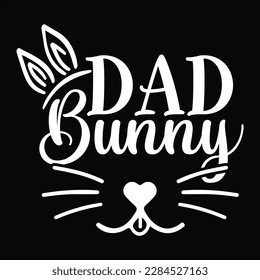 Dad Bunny, Happy easter day shirt print template typography design for easter day easter Sunday rabbits vector bunny egg illustration art