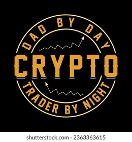 Dad By Day Crypto trader by night t-shirt design. Crypto t-shirt design vector. Vintage tshirt design.