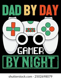 Dad By Day Gamer By ight Father's day shirt print template Typography design