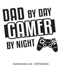 dad by day gamer by night logo inspirational quotes typography lettering design