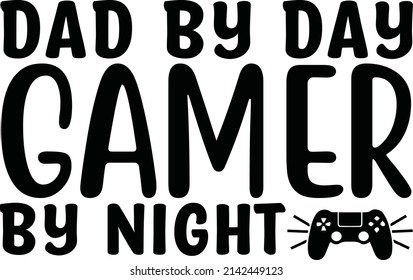 Dad by day gamer by night -    illustrations. Handwritten script for house decoration and crafty design.
