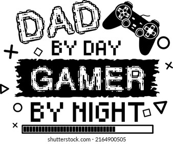 Dad By Day Gamer By Night vector, Dad love, Controller illustration, Father's Day, Father 