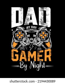 DAD BY DAY GAMER BY NIGHT T shirt design