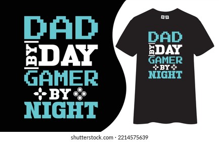 Dad by day gamer by night t-shirt design, Dad t shirt