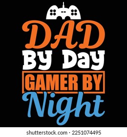 Dad By Day Gamer By Night, Father's Day Gift, Best Dad Ever Quote, Silhouette Arts Lettering Design