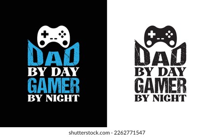 Dad by day gamer by night Gaming Quote T shirt design, typography