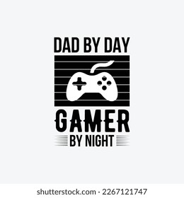 "Dad By Day Gamer By Night" typography vector father's quote t-shirt design