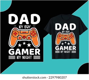DAD BY DAY GAMER BY NIGHT T-SHIRT DESIGN.