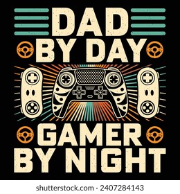 Dad By Day Gamer By Night Video Game T-Shirt Design Vector Graphic Gaming