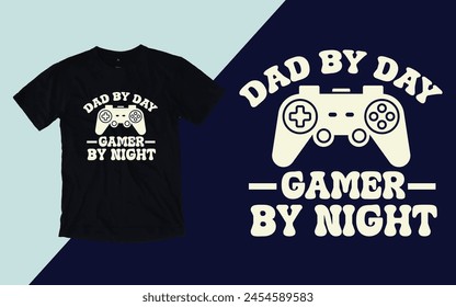 Dad by day gamer by night t shirt, Father's day t shirt design