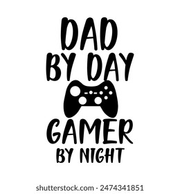 Dad by day gamer by night, Hand Draw Father's day Design