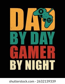 DAD BY DAY GAMER BY NIGHT VECTOR TSHIRT DESIGN